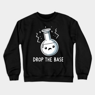 Drop the Base Bass Music Chemist Party Humor Crewneck Sweatshirt